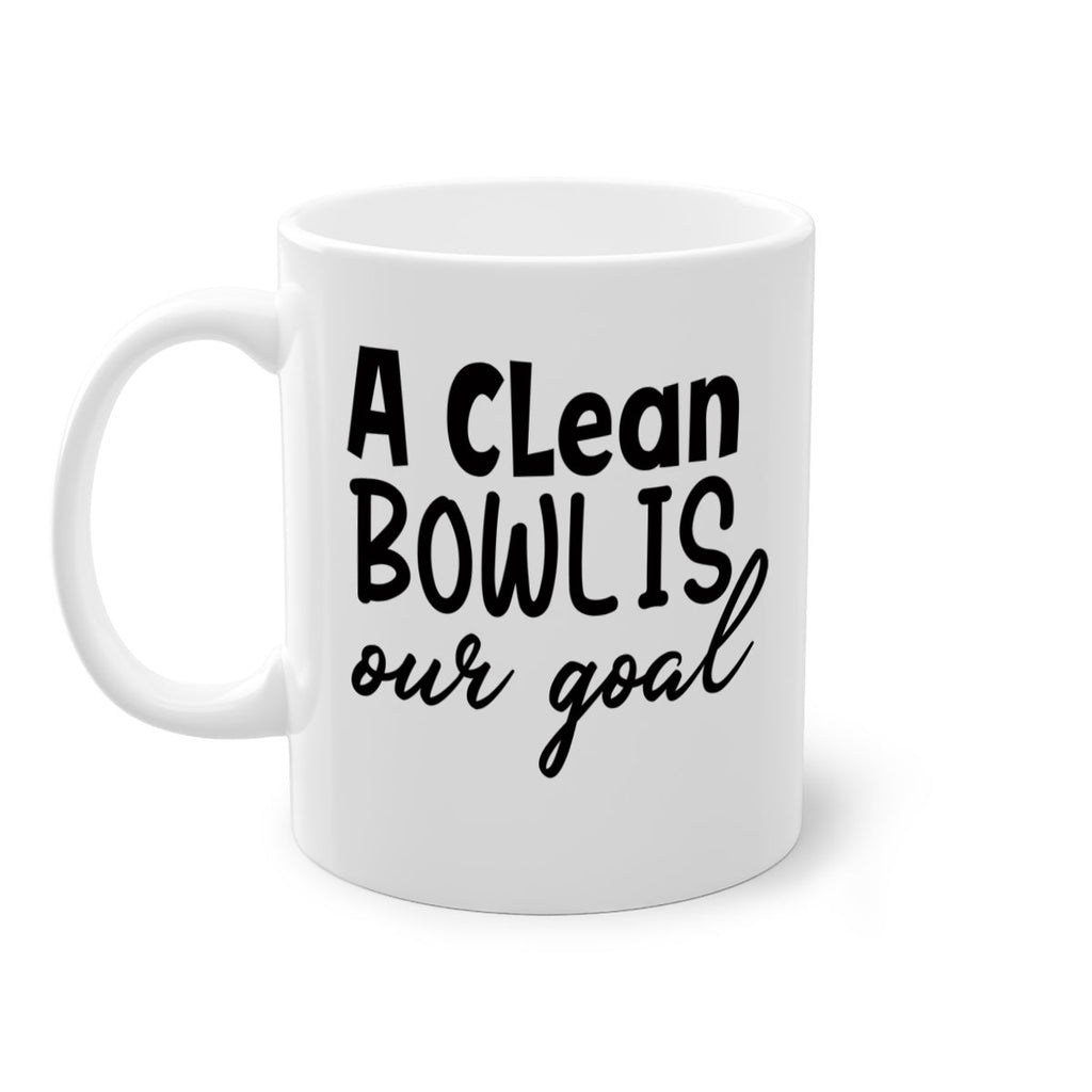 a clean bowl is our goal 93#- bathroom-Mug / Coffee Cup