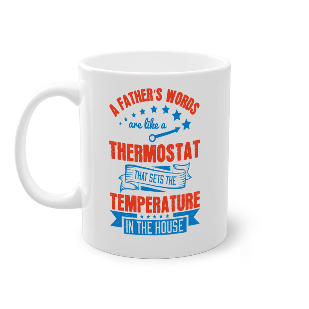 a father’s words are like a thermostat that sets the temperature in the house 233#- fathers day-Mug / Coffee Cup