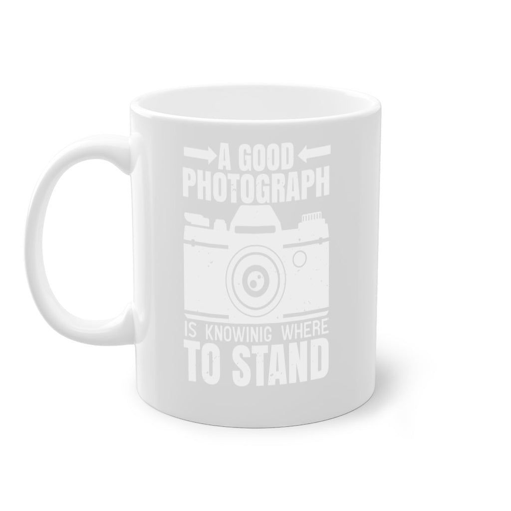 a good photograph is knowing where to stand 50#- photography-Mug / Coffee Cup