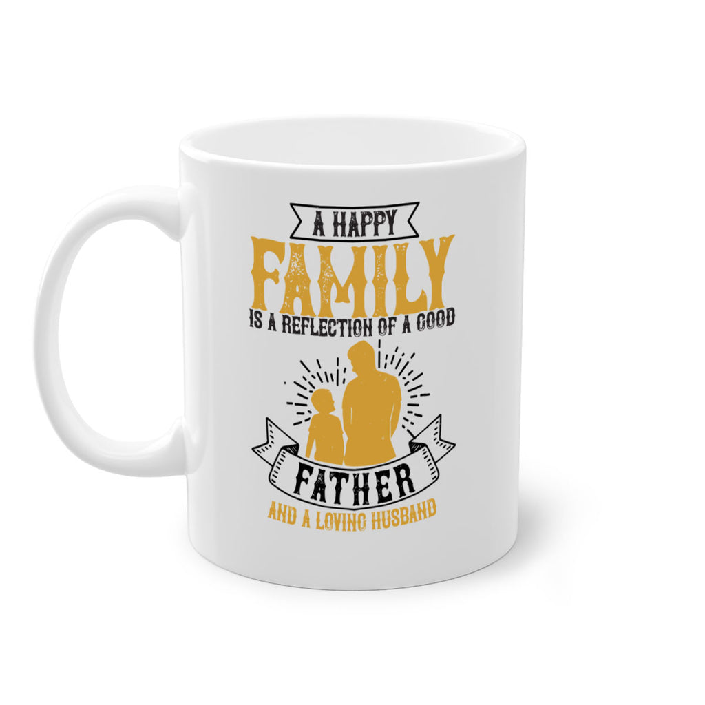 a happy family is a reflection of a good father and a loving husband 200#- fathers day-Mug / Coffee Cup