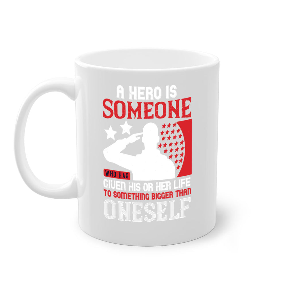 a hero is someone who has given his or her life to something bigger than oneself 82#- veterns day-Mug / Coffee Cup