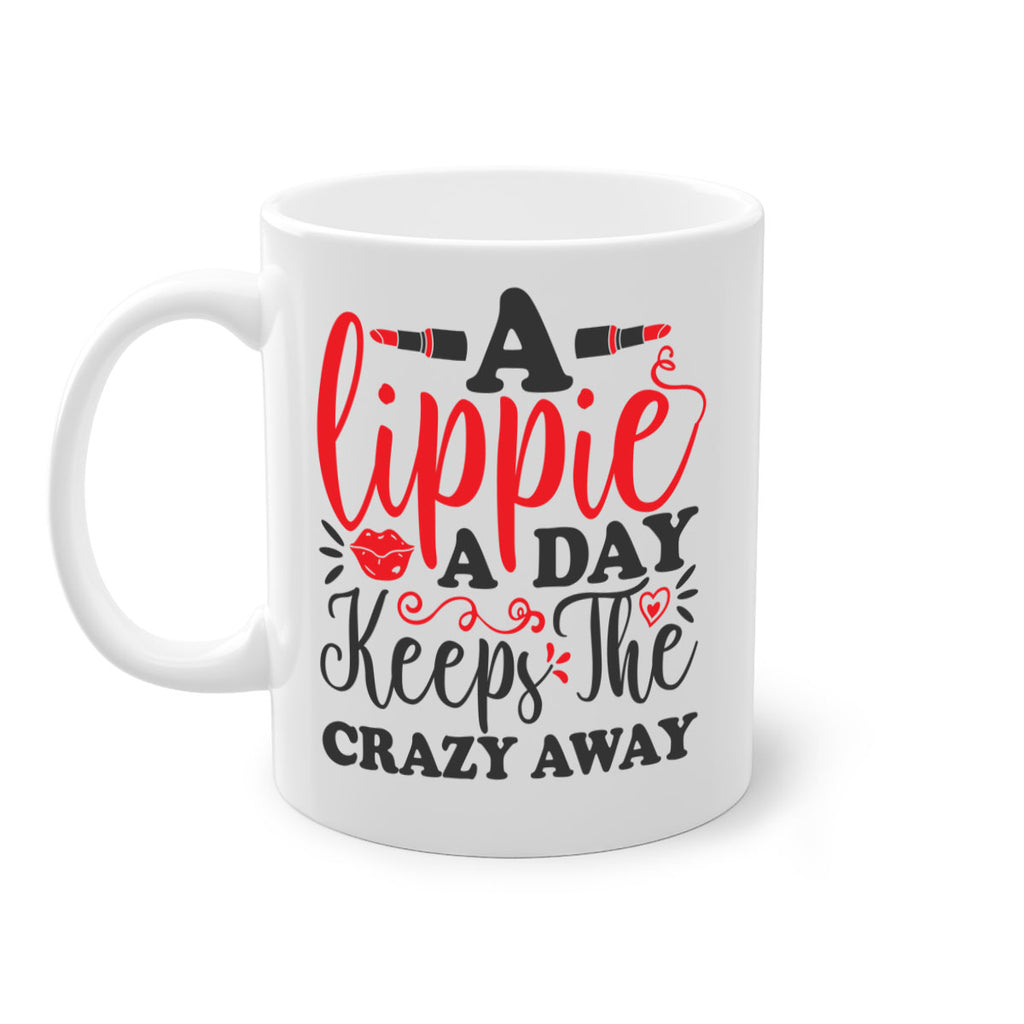 a lippie a day keeps the crazyaway Style 166#- makeup-Mug / Coffee Cup