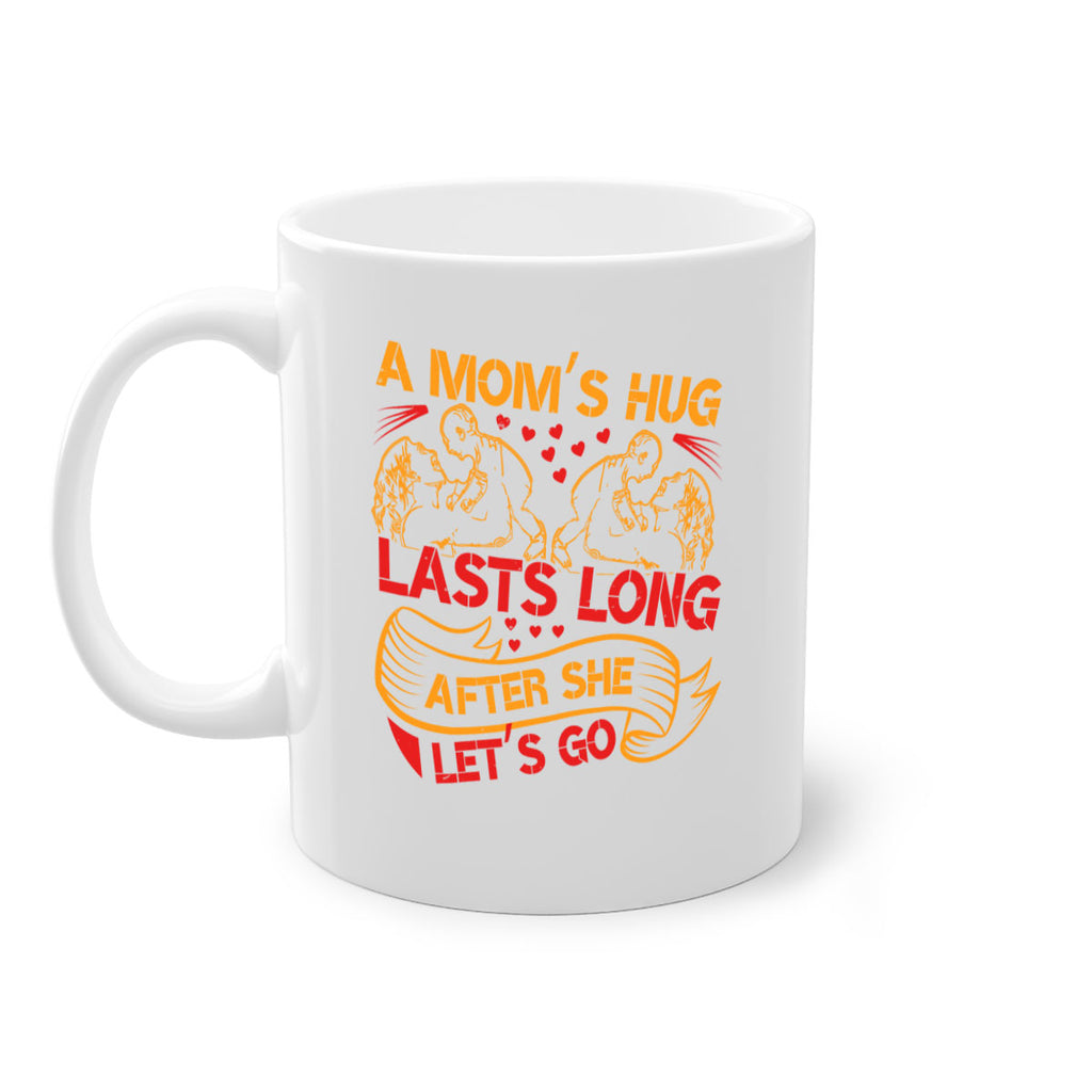 a moms hug lasts long after she lets go 99#- mothers day-Mug / Coffee Cup