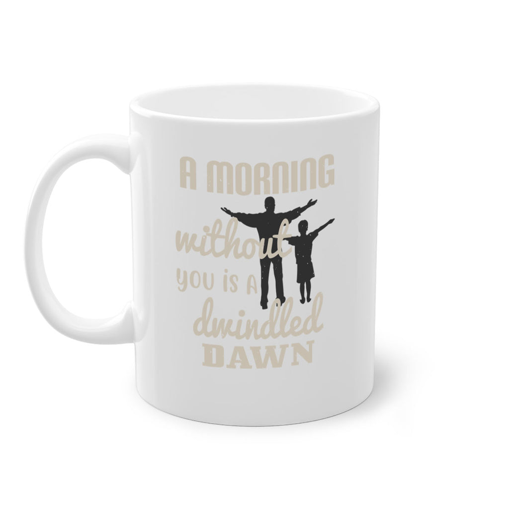 a morning without you is 267#- fathers day-Mug / Coffee Cup