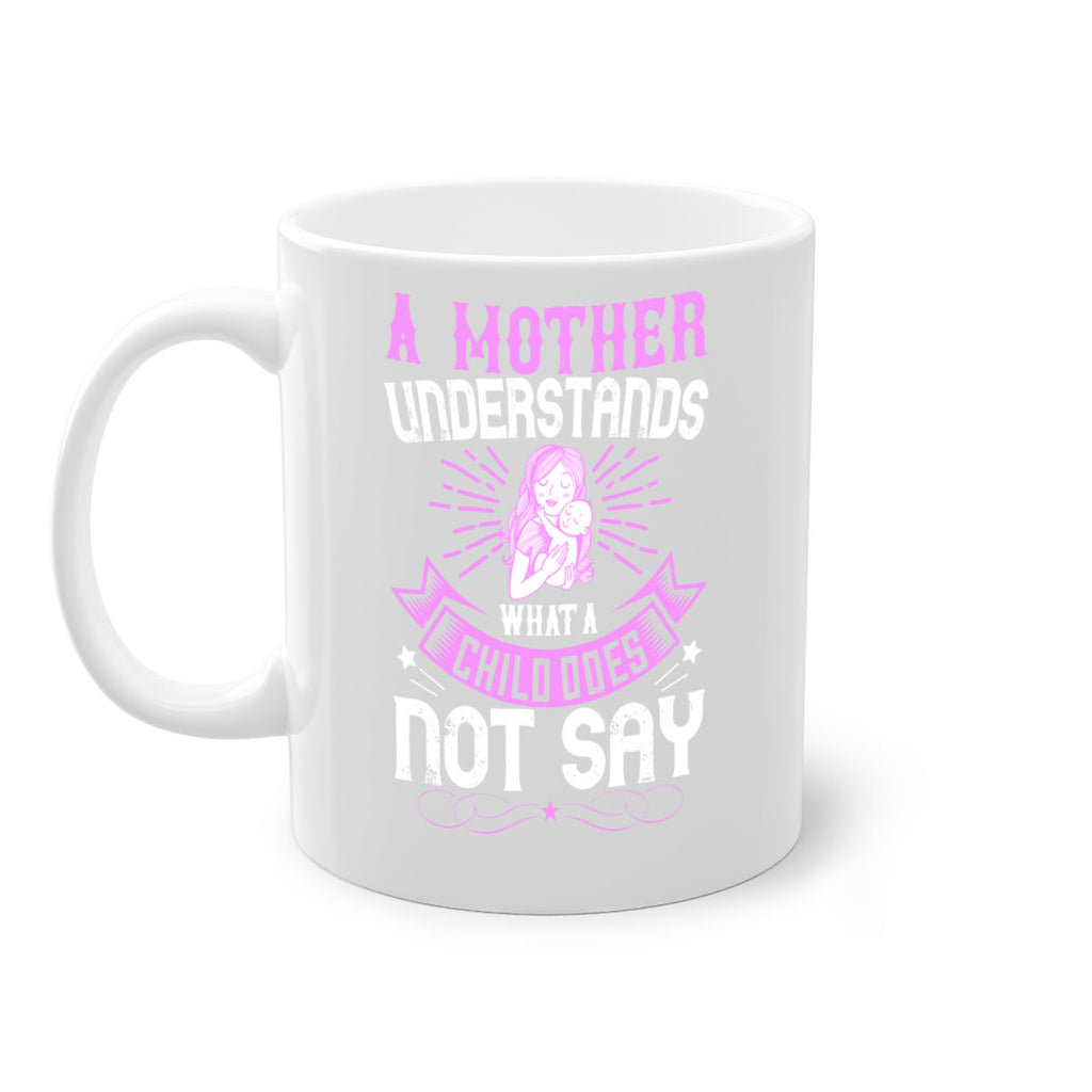 a mother understands what a child does not say 238#- mom-Mug / Coffee Cup