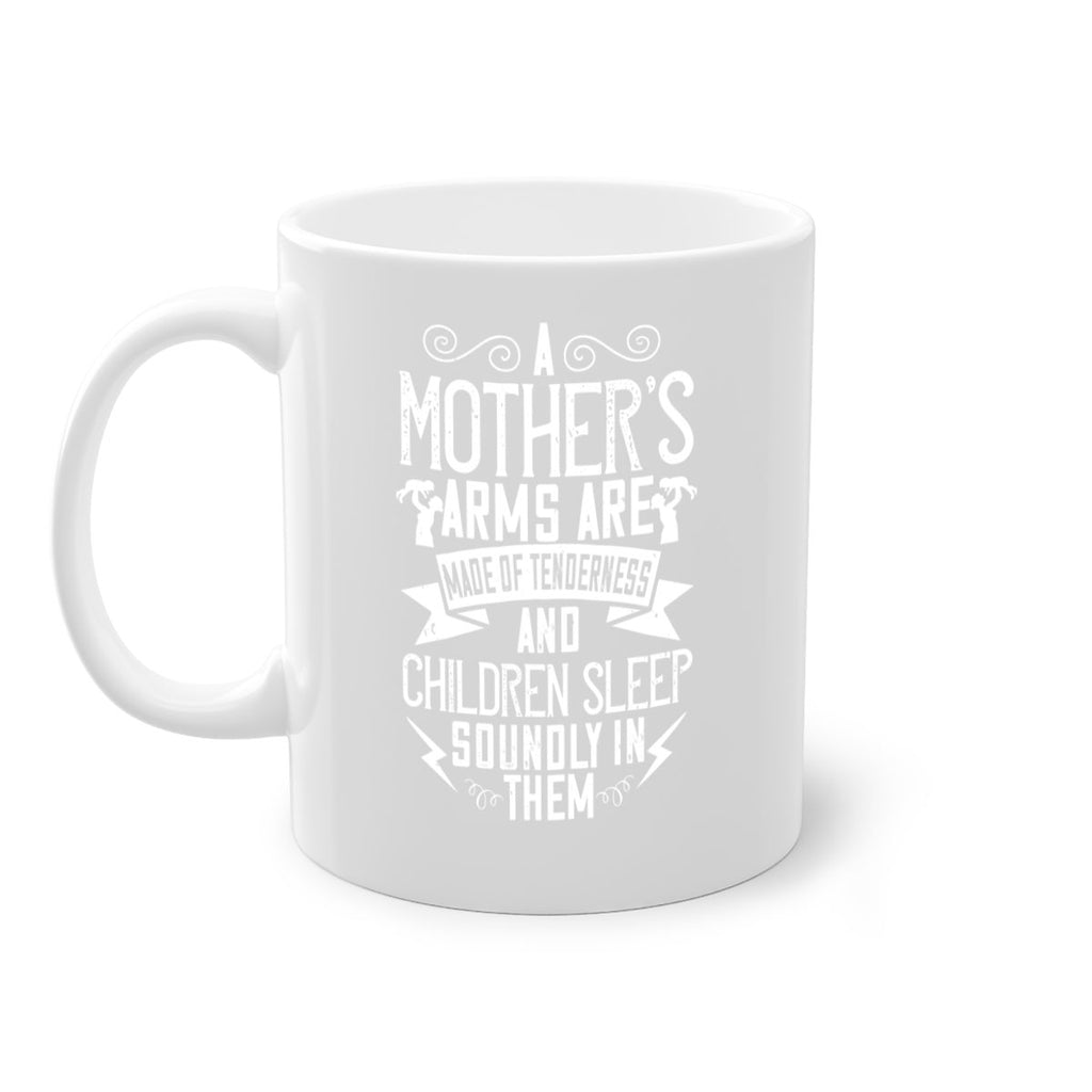 a mother’s arms are made of tenderness and children sleep soundly in them 236#- mom-Mug / Coffee Cup