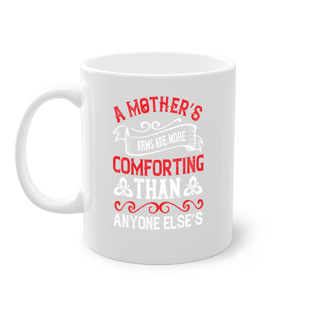 a mother’s arms are more comforting than anyone else’s 233#- mom-Mug / Coffee Cup