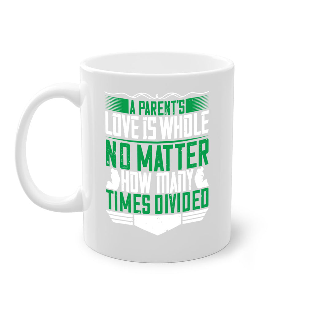 a parent’s love is whole no matter how many times divided 17#- parents day-Mug / Coffee Cup