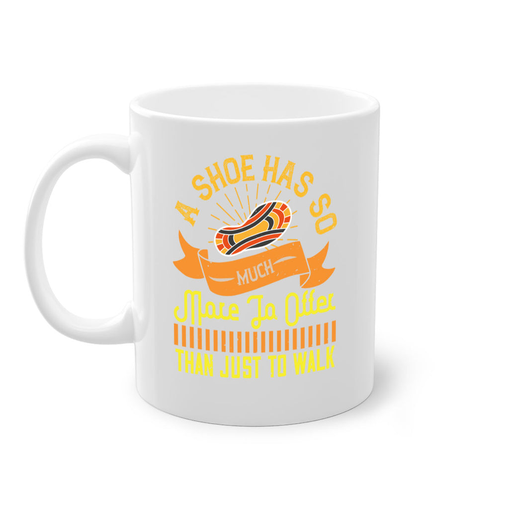 a shoe has so much more to offer than just to walk 96#- walking-Mug / Coffee Cup