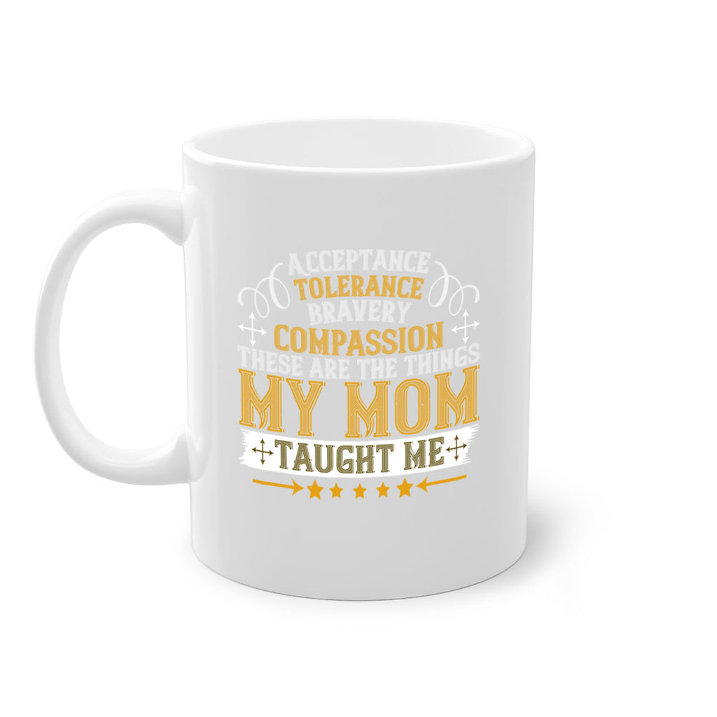 acceptance tolerance bravery compassion 228#- mom-Mug / Coffee Cup