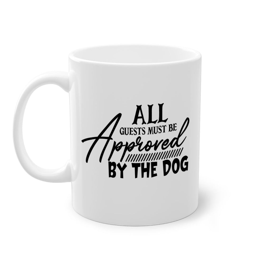 all guests must be approved by the dog 91#- home-Mug / Coffee Cup