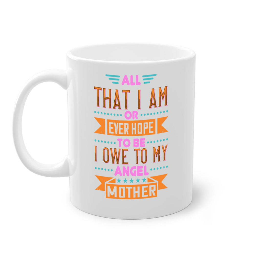 all that i am or ever hope to be i owe to my angel mother 222#- mom-Mug / Coffee Cup