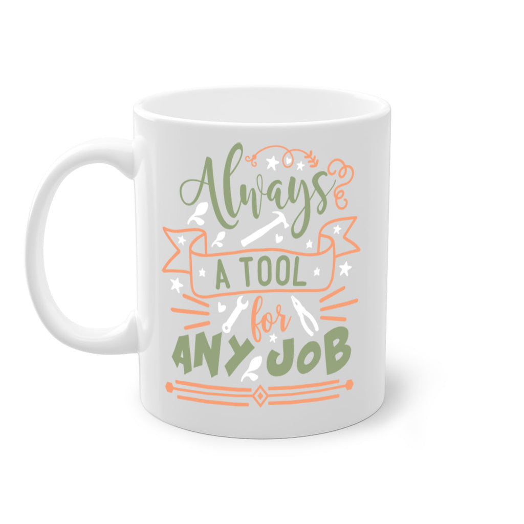 always a tool for any job 112#- fathers day-Mug / Coffee Cup