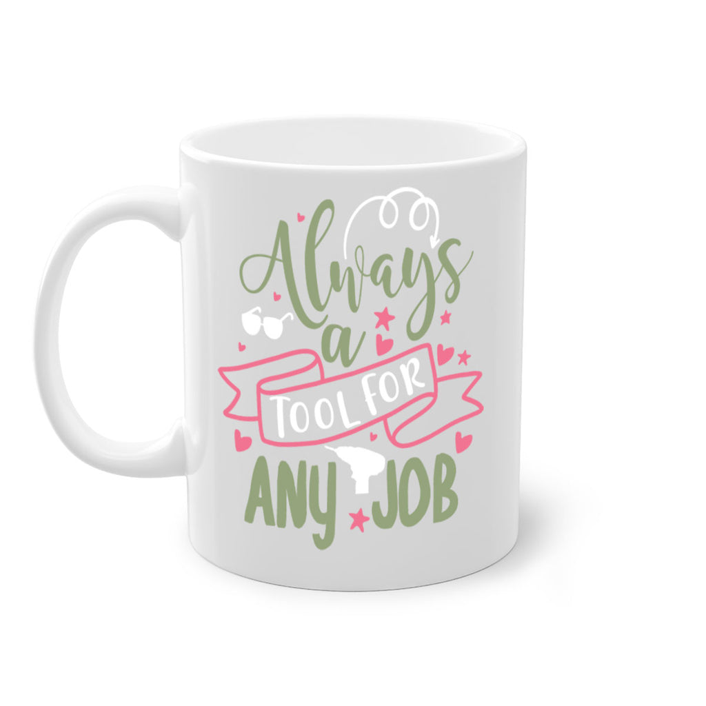 always a tool for any job 113#- fathers day-Mug / Coffee Cup