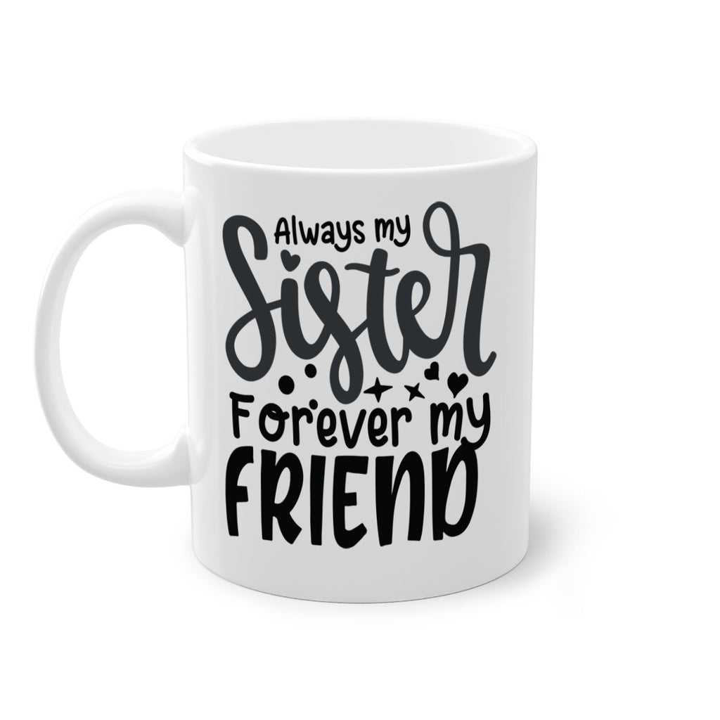 always my sister forever my friend 73#- sister-Mug / Coffee Cup