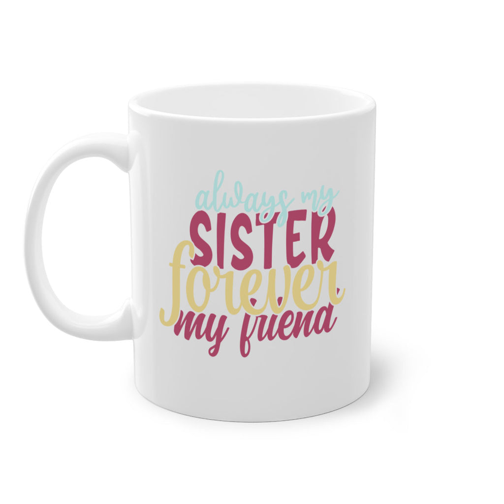 always my sister forever my friend 74#- sister-Mug / Coffee Cup