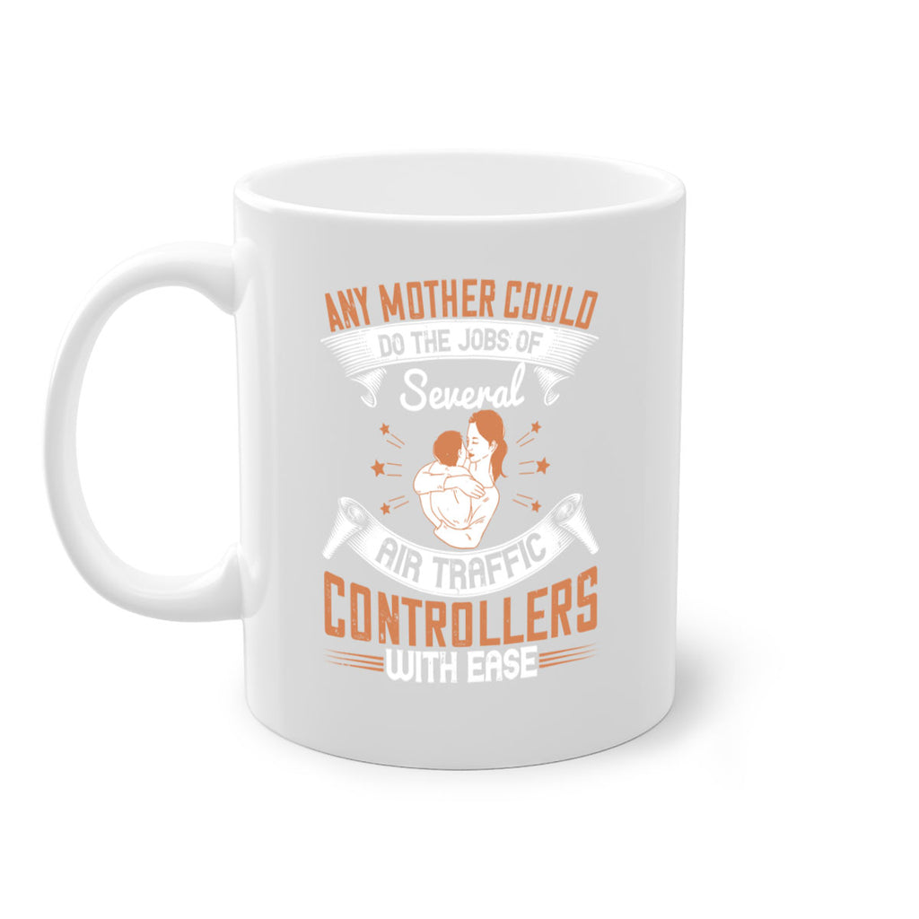 any mother could do the jobs of several air traffic controllers with ease 218#- mom-Mug / Coffee Cup