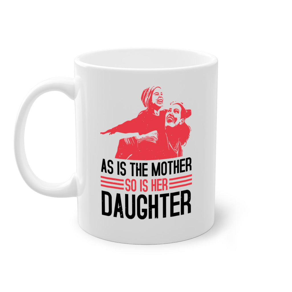 as is the mother so is her daughter 91#- mothers day-Mug / Coffee Cup