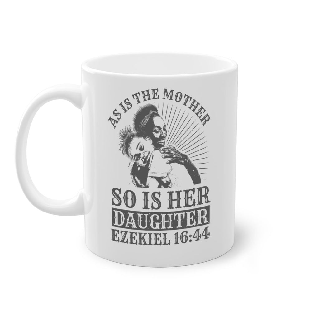 as is the mother so is her daughter ezekiel 93#- mothers day-Mug / Coffee Cup