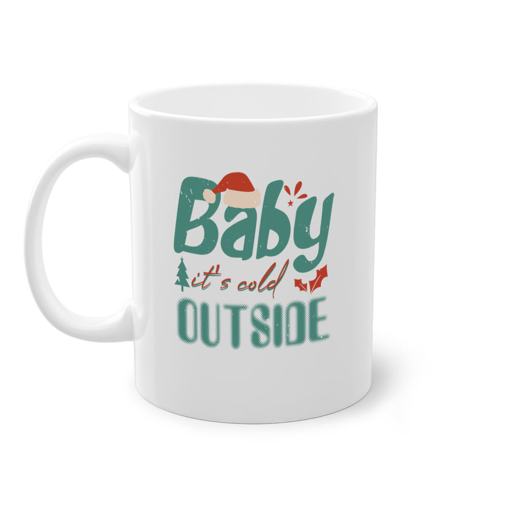 baby it’s cold outside 318#- christmas-Mug / Coffee Cup