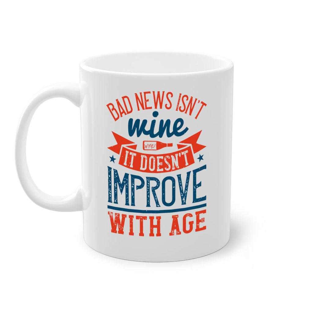 bad news isnt wine it doesnt improve with age 103#- wine-Mug / Coffee Cup