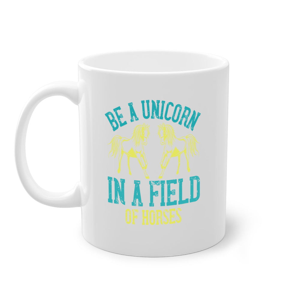 be a unicorn in a field of horses Style 12#- horse-Mug / Coffee Cup