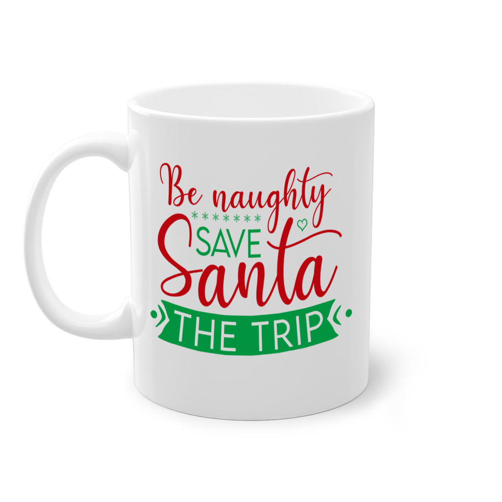 be naughty save santa the trip style 64#- christmas-Mug / Coffee Cup