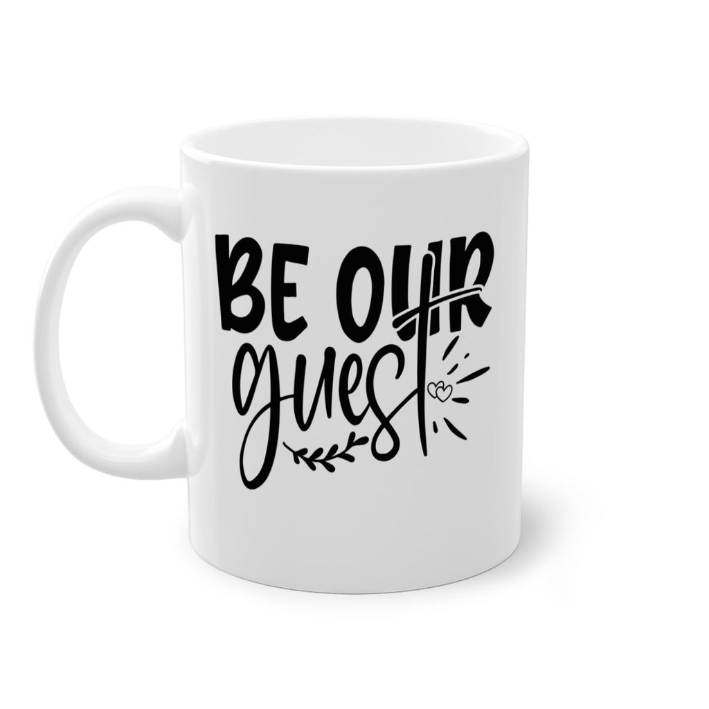 be our guest 87#- home-Mug / Coffee Cup