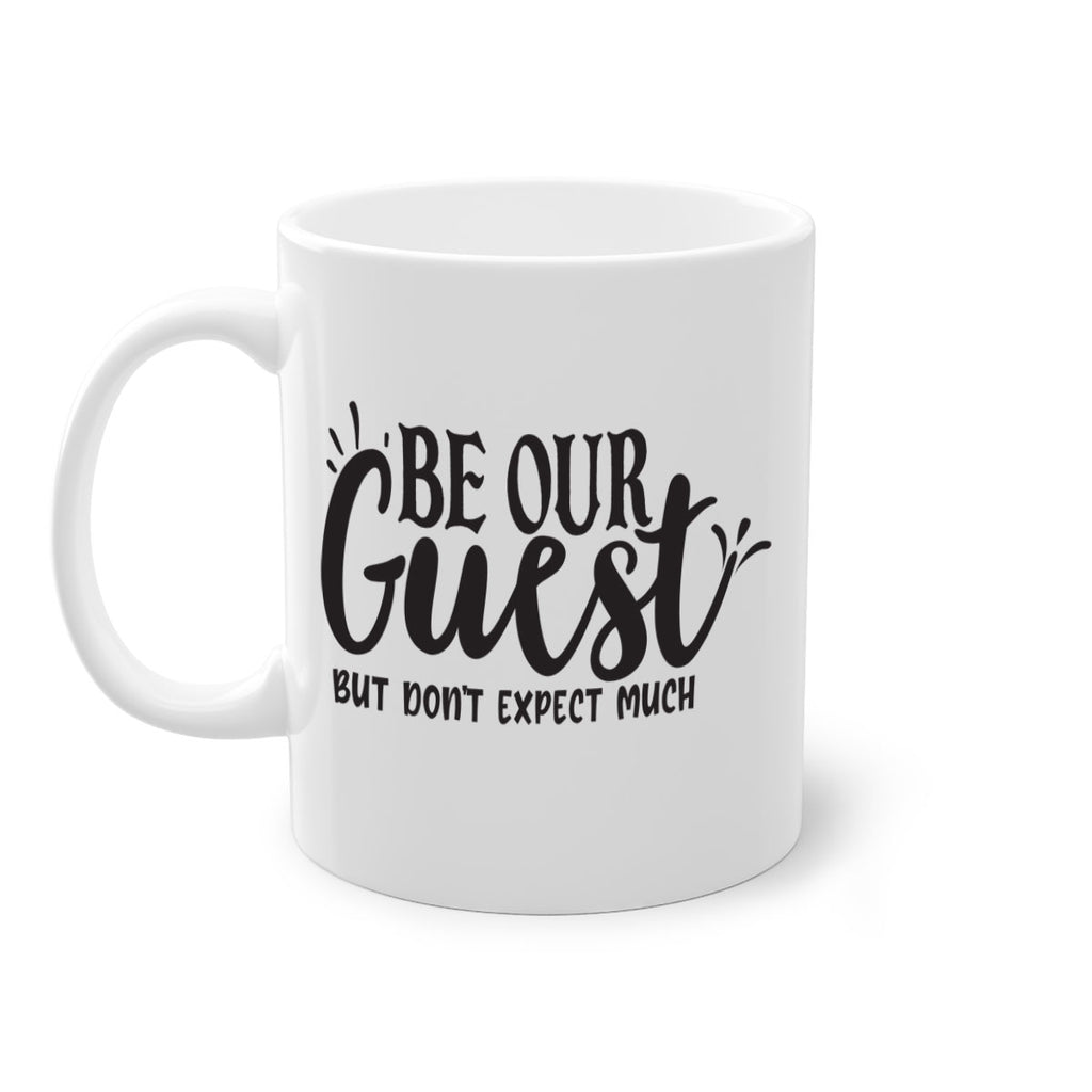 be our guest but dont expect much 89#- home-Mug / Coffee Cup