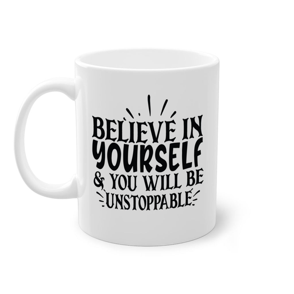 believe in yourself you will be unstoppable Style 138#- motivation-Mug / Coffee Cup