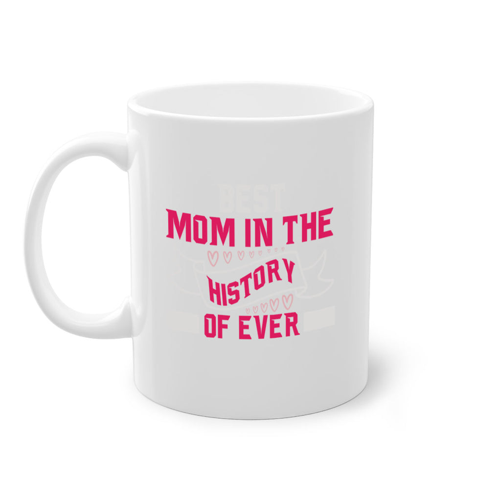 best mom in the history of ever 204#- mom-Mug / Coffee Cup