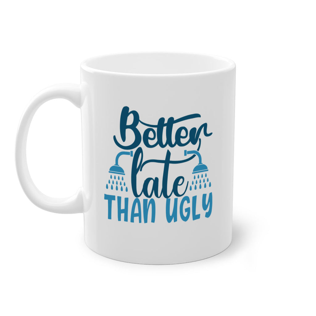 better late than ugly 88#- bathroom-Mug / Coffee Cup