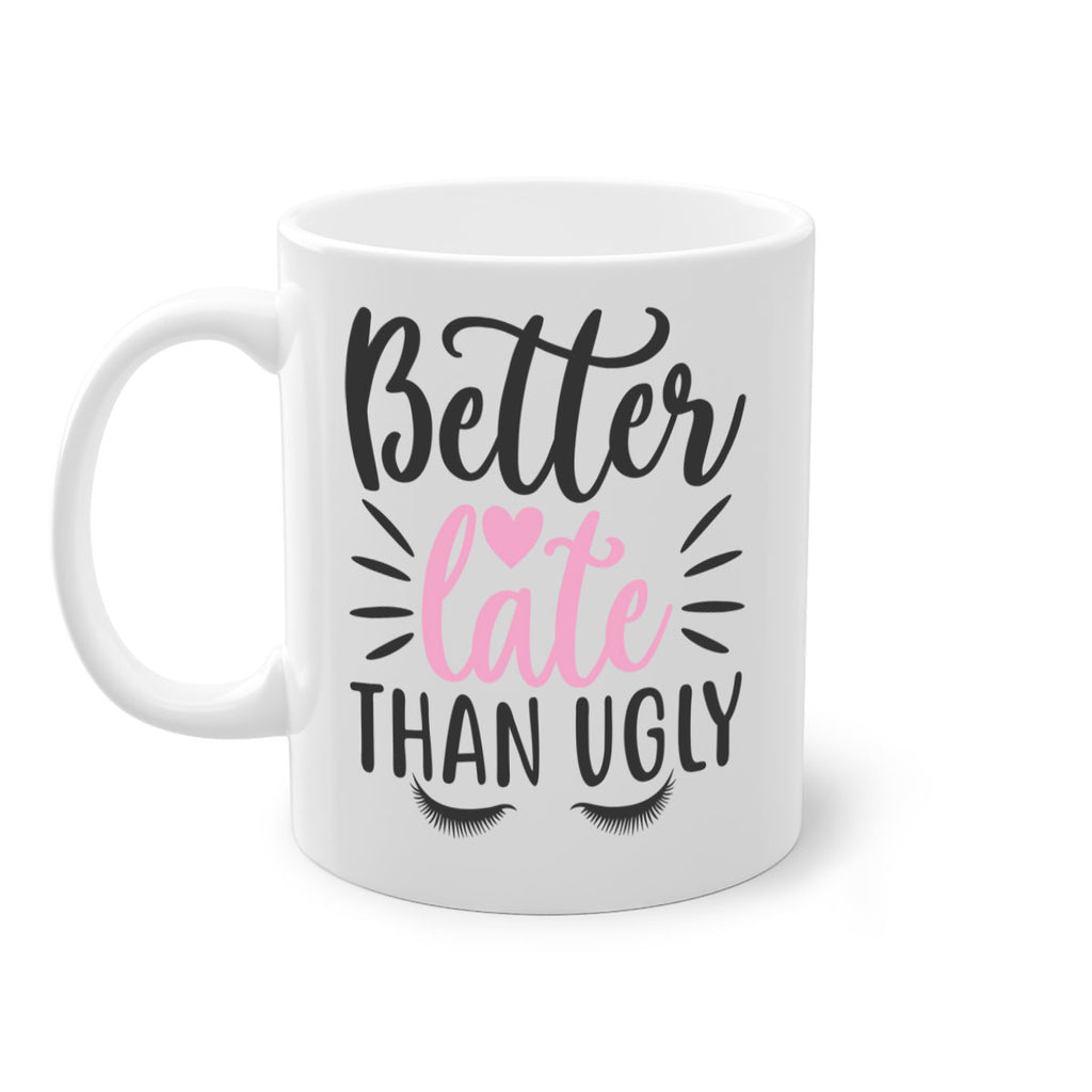 better late than ugly Style 162#- makeup-Mug / Coffee Cup