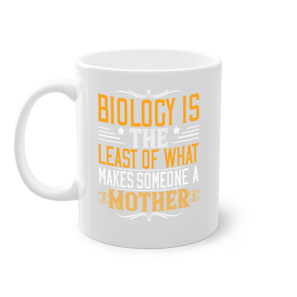 biology is the least of what makes someone a mother 196#- mom-Mug / Coffee Cup