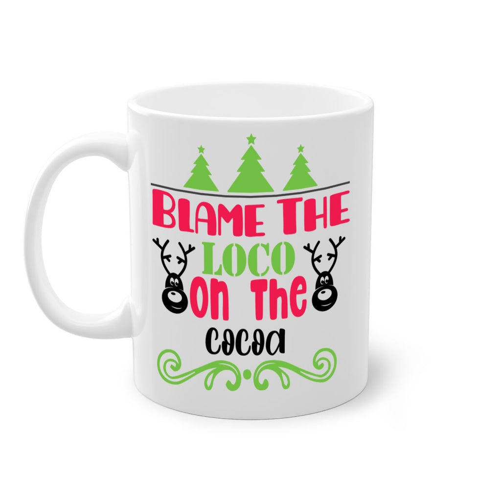 blame the loco on the cocoa style 79#- christmas-Mug / Coffee Cup