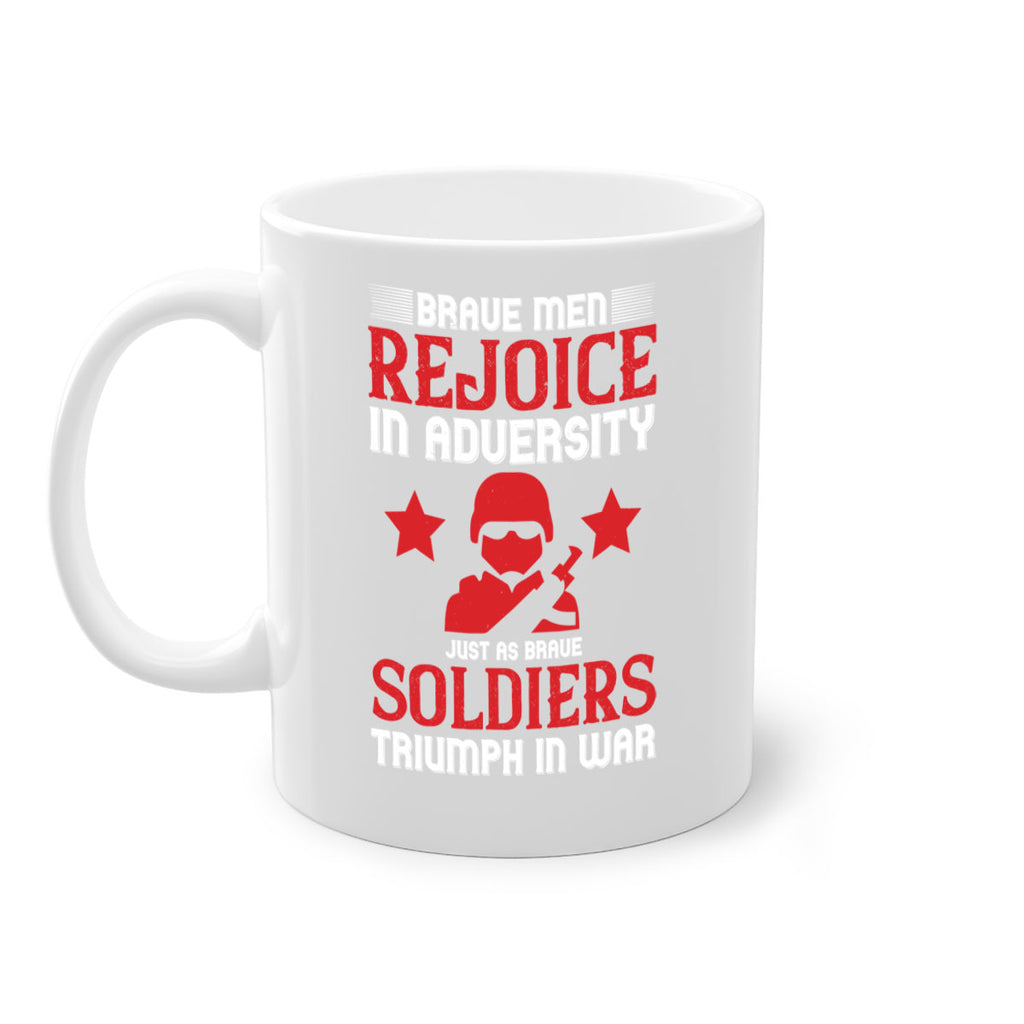 brave men rejoice in adversity just as brave soldiers triumph in war 70#- veterns day-Mug / Coffee Cup