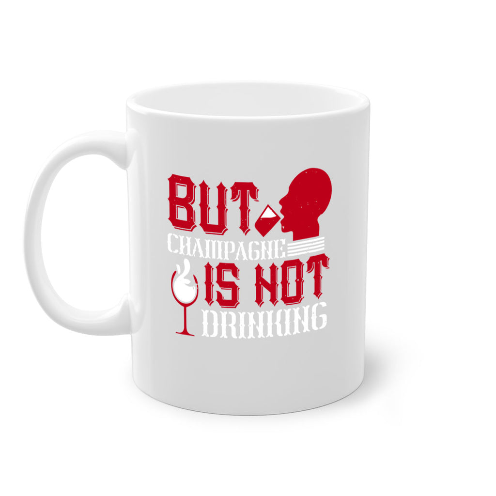 but champagne is not drinking 10#- drinking-Mug / Coffee Cup