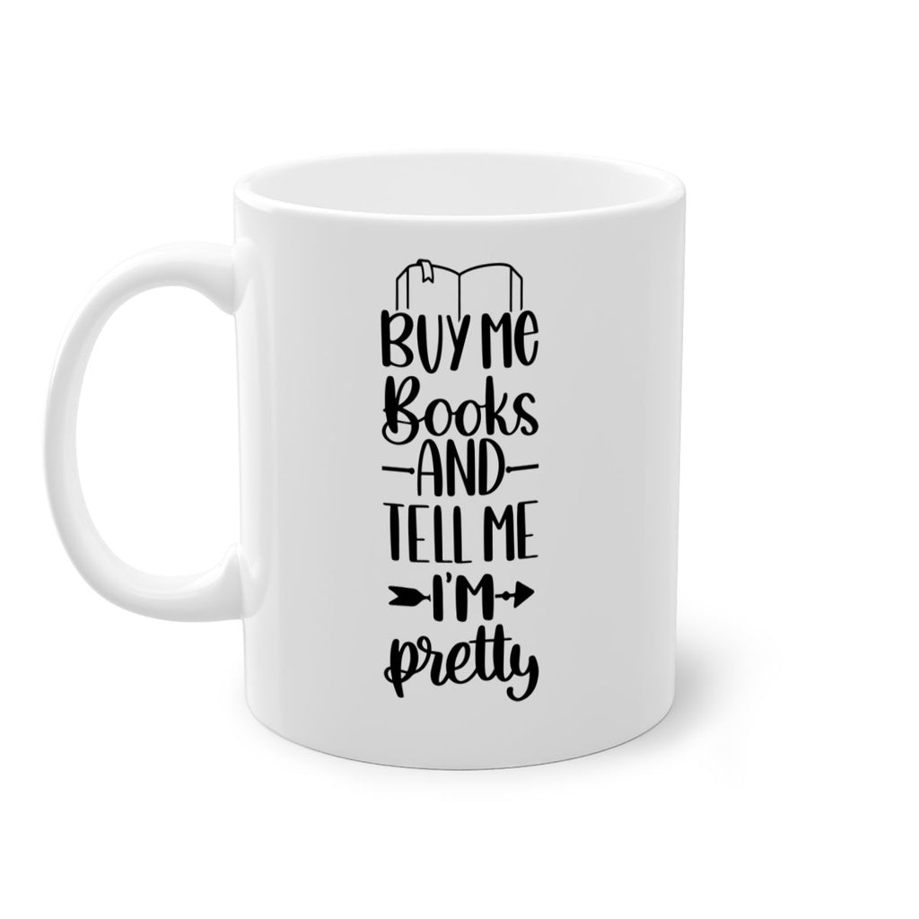 buy me books and tell me im pretty 43#- Reading - Books-Mug / Coffee Cup