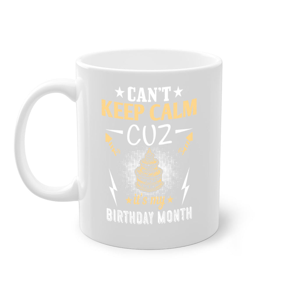 can’t keep calm cuz it’s my birthday month Style 7#- birthday-Mug / Coffee Cup