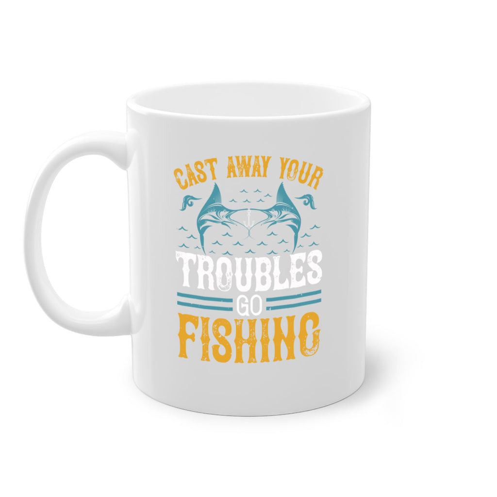 cast way your troubles go fishing 175#- fishing-Mug / Coffee Cup