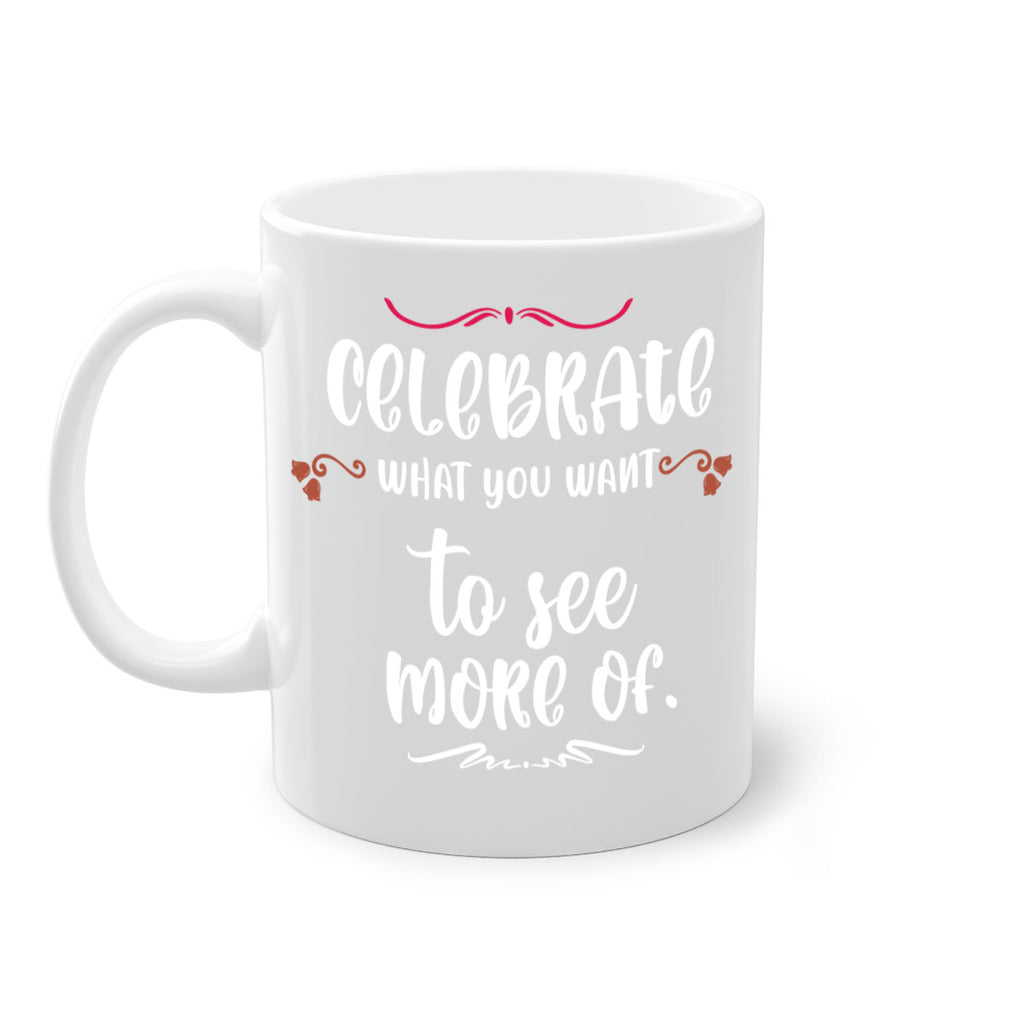 celebrate what you want to see more of style 86#- christmas-Mug / Coffee Cup