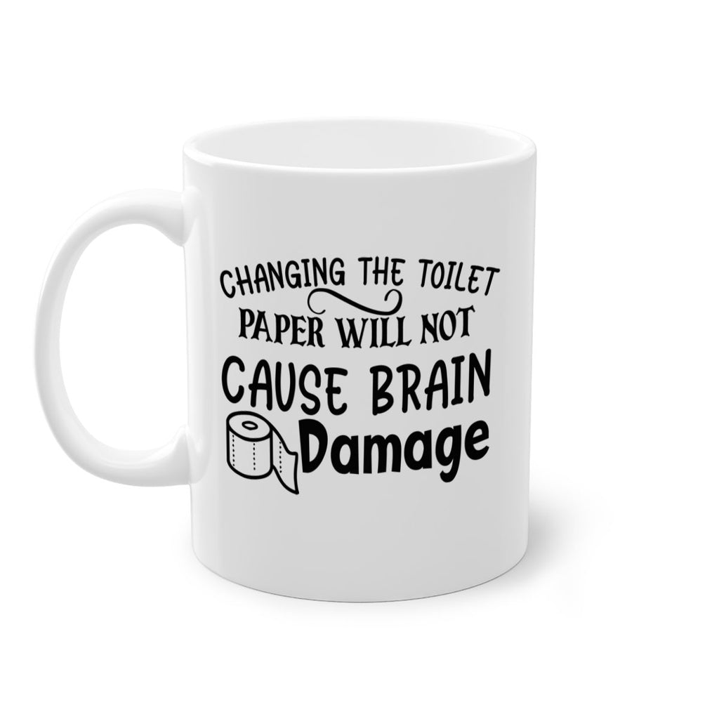 changing the toilet paper will not cause brain damage 86#- bathroom-Mug / Coffee Cup