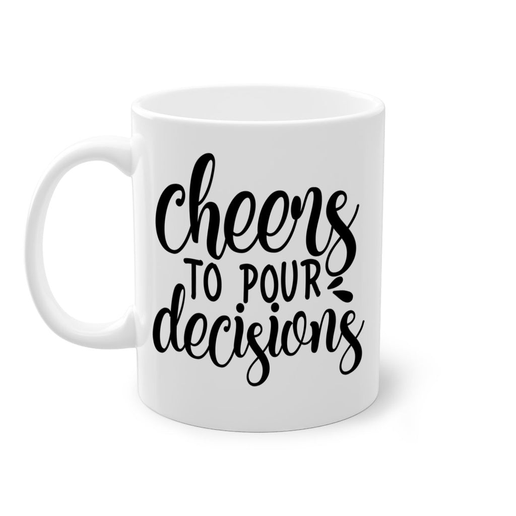 cheers to pour decisions 200#- wine-Mug / Coffee Cup