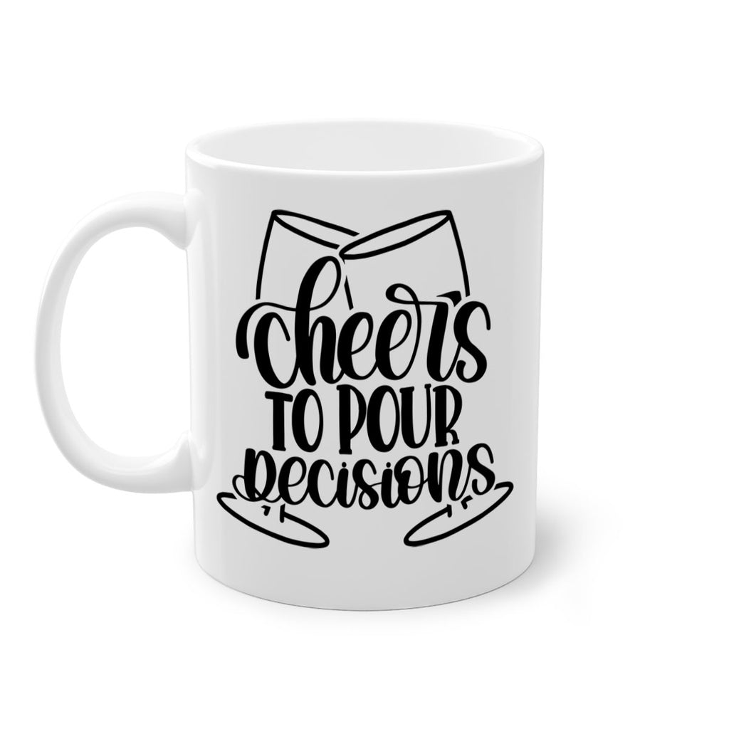 cheers to pour descisions 61#- wine-Mug / Coffee Cup