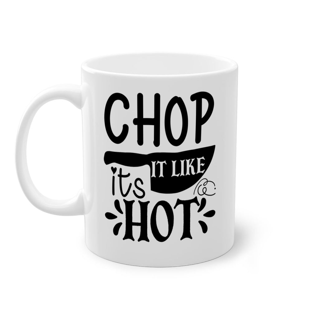 chop it like its hot 114#- kitchen-Mug / Coffee Cup