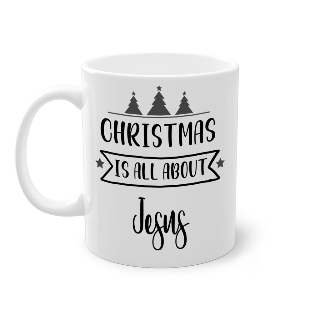 christmas is all about jesus style 108#- christmas-Mug / Coffee Cup