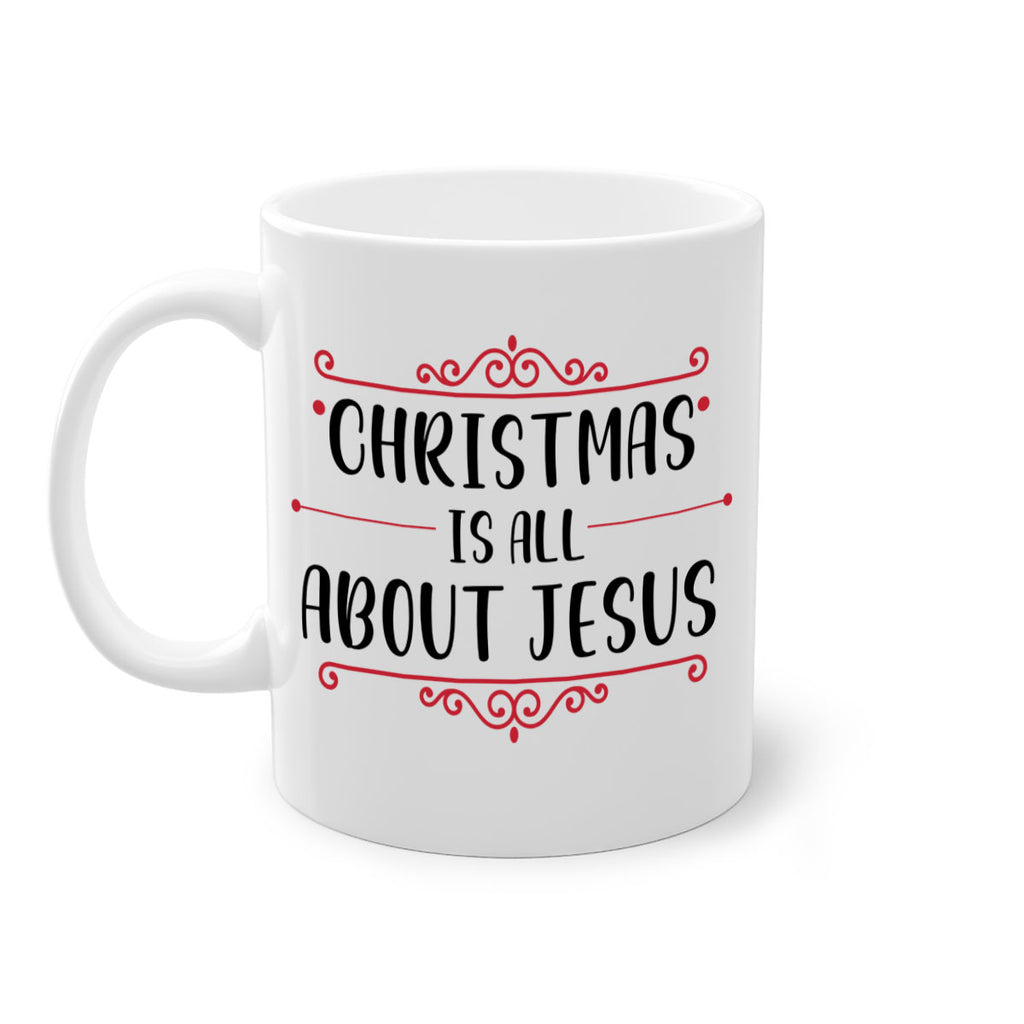 christmas is all about jesus style 109#- christmas-Mug / Coffee Cup