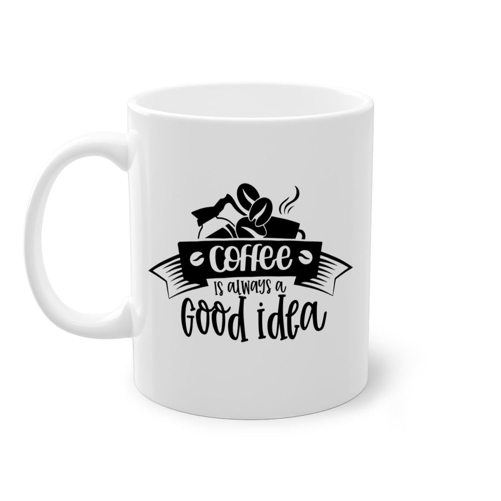 coffe is always a good idea 181#- coffee-Mug / Coffee Cup