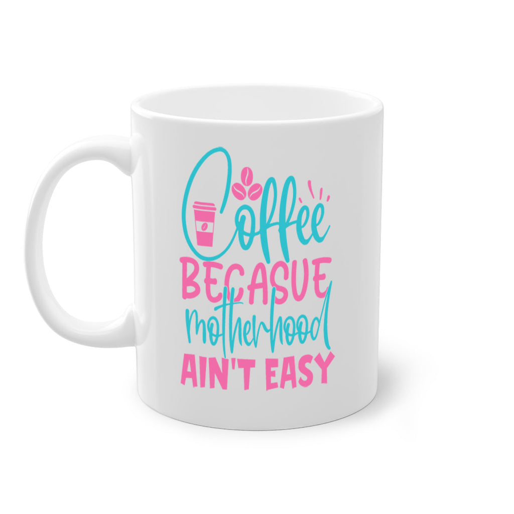 coffee becasue motherhood aint easy 250#- coffee-Mug / Coffee Cup