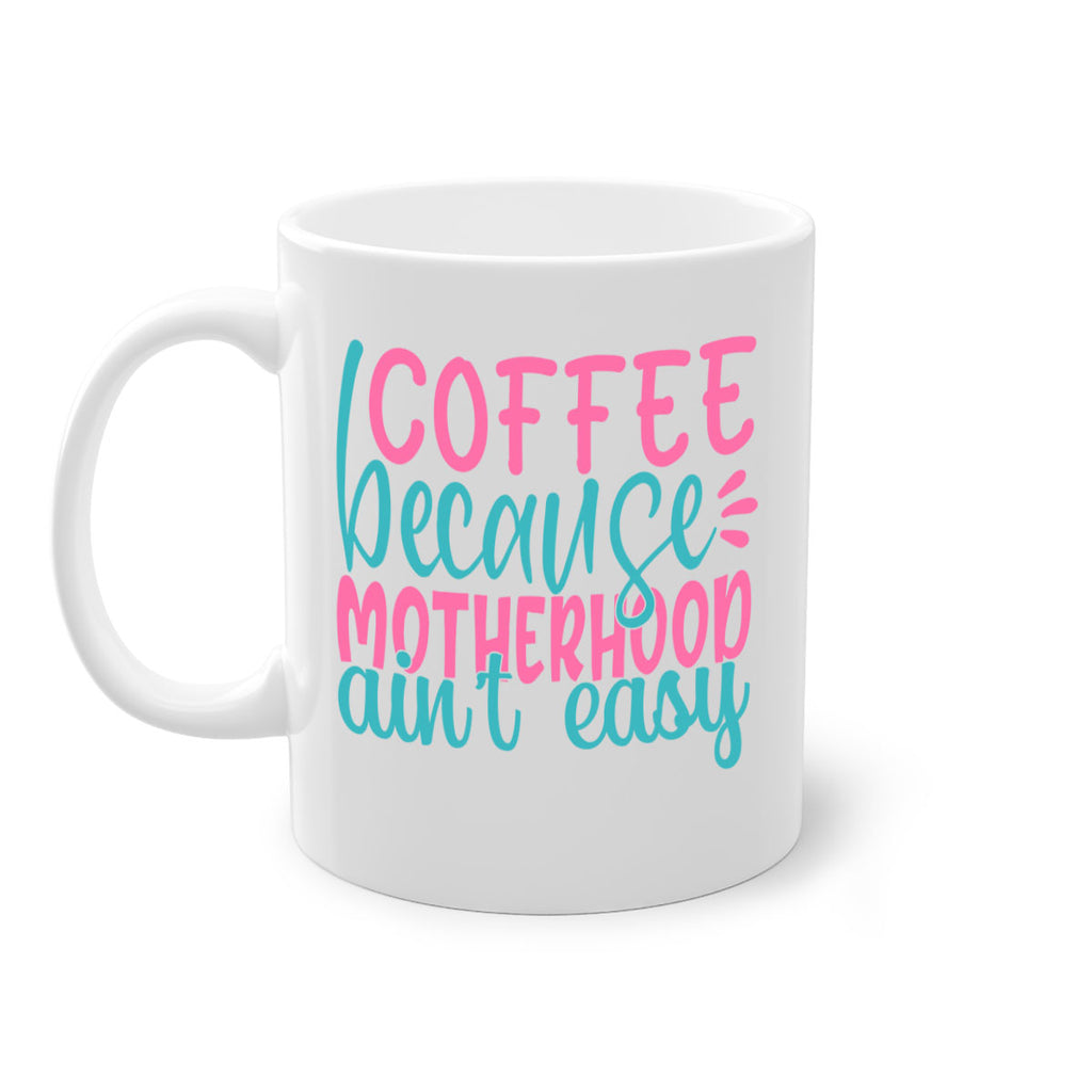 coffee becasue motherhood aint easy 352#- mom-Mug / Coffee Cup